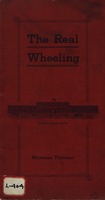 ["&lt;p&gt; Pamphlet.  Cover title: The Real Wheeling.  &quot;Printed for the public by Wheeling Board of Trade.&quot;&lt;/p&gt;"]
