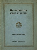 ["&lt;p&gt; Monograph. Cover title: Huntington, West Virginia: a city of optimists. &quot;Second edition, 1924&quot;.&lt;/p&gt;"]