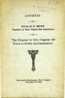 ["&lt;p&gt; Pamphlet. Address delivered by Douglas W. Brown, the president of the West Virginia Bar Association, at Huntington, West Virginia on November 16, 1922.&lt;br /&gt; &lt;br /&gt;  &lt;/p&gt;"]